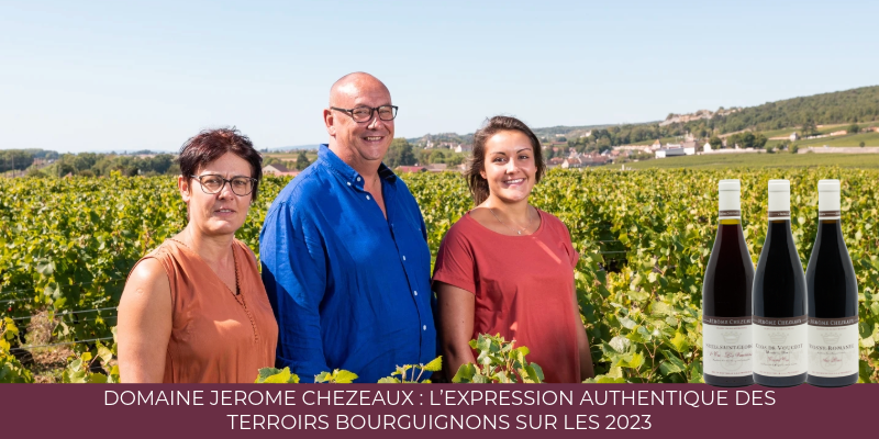 Domaine Jérôme Chézeaux : l’expression authentique des terroirs bourguignons sur les 2023